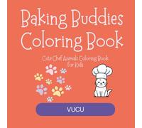 Baking Buddies Coloring Book: Cute Chef Animals Coloring Book for Kids