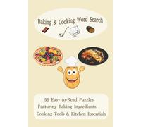 Baking & Cooking Word Search: 55 Easy-to-Read Puzzles, Featuring Baking Ingredients, Cooking Tools & Kitchen Essentials.