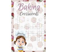 Baking Crossword Puzzle Book: Crosswords with Easy to Read Print about Baking, Cakes, Pies and More [6x9 inches, 50 pages] 25+ puzzles … Gift for Baking Enthusiasts, Bakers and Free Time