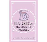 Baking Crossword Puzzles: Crossword Puzzles with Easy to Read Print about Baking, Bread, Cakes, and more | 6x9 inches, 120 pages | 50+ pages... Gift for Vacations, Holidays and Relaxation