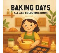 Baking Days: A Delightful 8.25 x 8.25 Inch Colouring Book Featuring Cute Cakes, Cookies, and Kitchen Illustrations - Perfect for everyone Who Love Baking, Relaxing Activities.