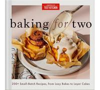 Baking for Two: 200+ Small-Batch Recipes, from Lazy Bakes to Layer Cakes [Spiral-bound] America's Test Kitchen