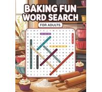 Baking Fun Word Search for Adults: 64+ Large Print Puzzles About Cakes, Bread, Pastries, Desserts, and Sweet Treats - Relaxing Brain Games for Food Lovers