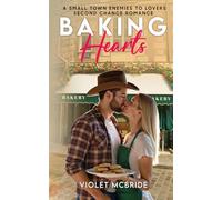 Baking Hearts: A Small Town Enemies To Lovers Second Chance Romance
