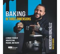 Baking in Three Dimensions: A Unique Fusion of Architecture, Passion, and Pastry