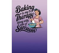 Baking Is My Therapy, Along With A Side Of Sarcasm: Recipe Book to Write in Your Own Recipes | Blank Recipe Book | Record Your Favorite Recipes