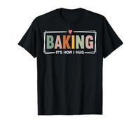 Baking It's How I Hug Funny Baking Baker Cookie Chef Maglietta