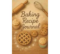 Baking Recipe Journal: A cozy baking log to write down your best family desserts