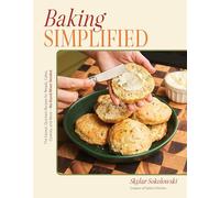 Baking Simplified: The Easiest, Quickest Recipes for Breads, Cakes, Cookies, and More-No Stand Mixer Needed