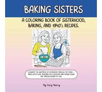 Baking Sisters: A Coloring Book of Sisterhood, Baking, and 1940's Recipes.