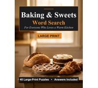 Baking & Sweets Word Search: 40 Large-Print Puzzles for Everyone Who Loves a Warm Kitchen