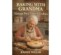 BAKING WITH GRANDMA: Vintage Pies, Cakes, and Cookies