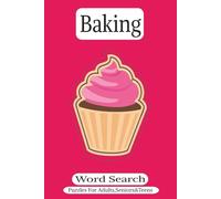 Baking Word Search: "A Deliciously Fun Baking-Themed Word Find Puzzle Book for Adults, Seniors, and Teens Who Love to Bake"