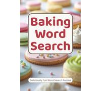 Baking Word Search: Relax, Unwind, and Sharpen Your Mind with Cozy Baking-Themed Word Search Puzzles for Stress Relief and Screen-Free Fun