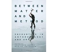 Bakke Gretchen-Between Matter And Method (Encounters In Anthropology Book NUOVO