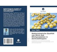 Bakteriologische Qualität von Milch und Milchprodukten in Zentraläthiopien: Ausgewählte zoonotische Krankheitserreger, Arzneimittelresistenzprofil und Auswirkungen auf die öffentliche Gesundheit