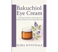 Bakuchiol Eye Cream: The Natural Retinol Alternative for Gentle, Effective Anti-Aging Skincare: 8