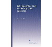 Bal Gangadhar Tilak, his writings and speeches