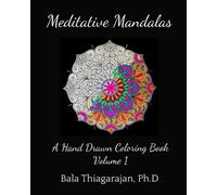 Bala Thiagarajan Ph D Meditative Mandalas (Tascabile) Meditative Mandalas