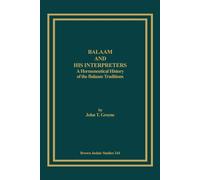 Balaam and His Interpreters: A Hermeneutical History of the Balaam Traditi...