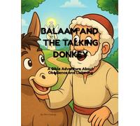 BALAAM AND THE TALKING DONKEY: A Bible adventure about Obedience and Listening