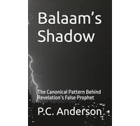 Balaam’s Shadow: The Canonical Pattern Behind Revelation’s False Prophet