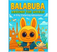 Balabuba Around the World: A City Coloring Adventure: Discover World Cities with Balabuba: A Creative Coloring Adventure for Everyone
