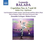 Leonardo Balada – Caprichos nn. 6, 7 e 10 / Ballet City / Spi – CD – NAXOS