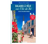 Balades à vélo sur l'île de Ré: Plus de 20 balades en famille
