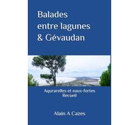 Balades entre lagunes et Gévaudan: Aquarelle et eaux-fortes