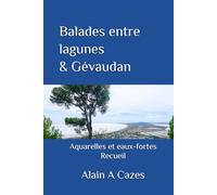 Balades entre lagunes et Gévaudan: Aquarelle et eaux-fortes