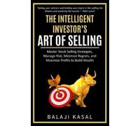 Balaji Kasal The Intelligent Investor's Art of Selling (Tascabile)