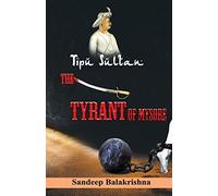 Balakrishna Sandeep-Tipu Sultan The Tyrant Of Myso BOOK NUOVO
