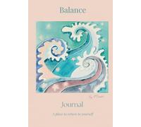 Balance: A Reflection Journal (The Water Series): A calm, guided space for writing, reflection, and returning to yourself