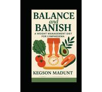 Balance and Banish: A Weight Management Diet For Lymphedema