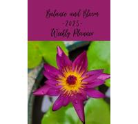 Balance and Bloom 2025 Weekly Planner