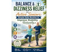 Balance and Dizziness Relief for Active Seniors: Simple Daily Routine to Improve Stability Naturally