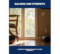 Balance And Strength: A Senior'S Illustrated Guide To Home Workouts