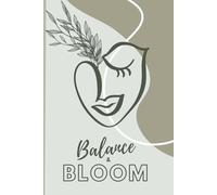 Balance & Bloom: A Journal for Organizing Your Day and Emotions