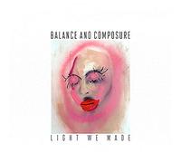 Balance & Composure - Light We Made