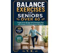 Balance Exercises for Seniors Over 60: A Large-Print 28-Day Fall-Prevention Plan with Simple 10-Minute Home Workouts