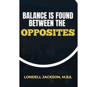 Balance Is Found Between the Opposites
