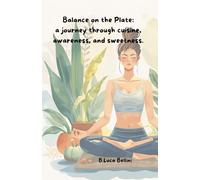 Balance on the Plate: a journey through cuisine, awareness, and sweetness.