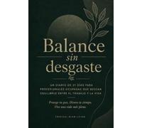 BALANCE SIN DESGASTE: Diario de 21 dias para profesionales ocupadas que buscan equlibrio entre el trabajo y la vida diaria.