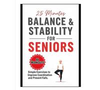 Balance & Stability for Seniors: 66 Workouts to Improve Coordination and Prevent Falls