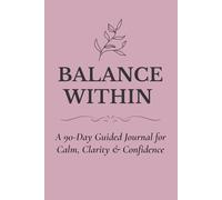 Balance Within - Emotional Reset (Dusty Rose Edition): A Feminine Self-Care Journal for Ambitious Women Seeking Clarity, Calm, and Confidence