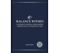 Balance Within: Understanding Mind-Body Medicine in Everyday Life
