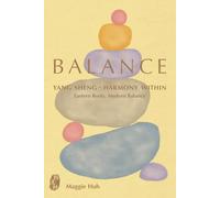 Balance: Yang Sheng : Harmony Within - Eastern Roots, Modern Balance