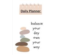 Balance your day own your way: Daily Planner and Organizer