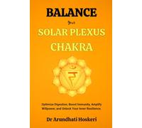 BALANCE YOUR SOLAR PLEXUS CHAKRA: Optimize Digestion, Boost Immunity, Amplify Willpower, and Unlock Your Inner Resilience.